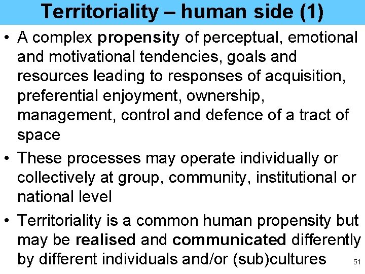 Territoriality – human side (1) • A complex propensity of perceptual, emotional and motivational