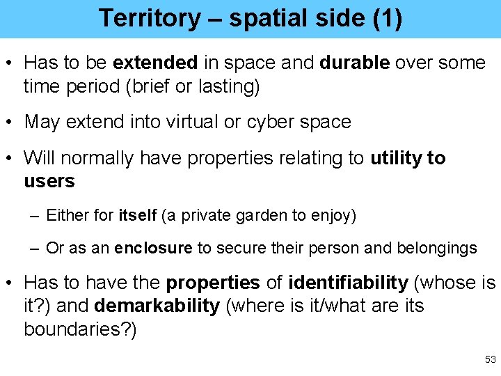 Territory – spatial side (1) • Has to be extended in space and durable
