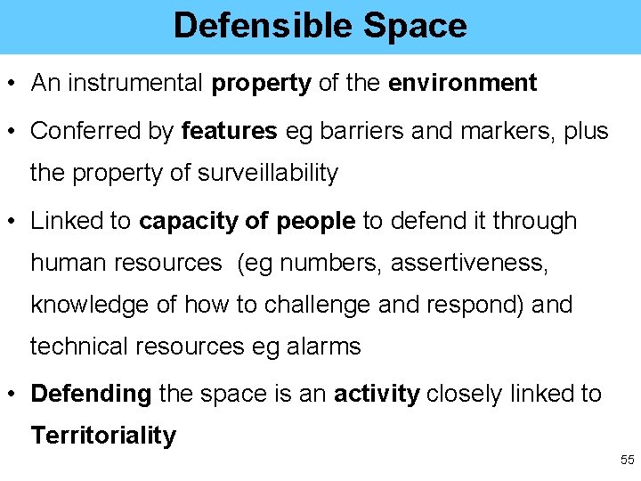 Defensible Space • An instrumental property of the environment • Conferred by features eg
