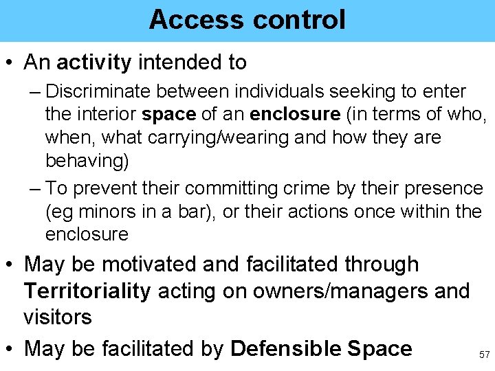 Access control • An activity intended to – Discriminate between individuals seeking to enter