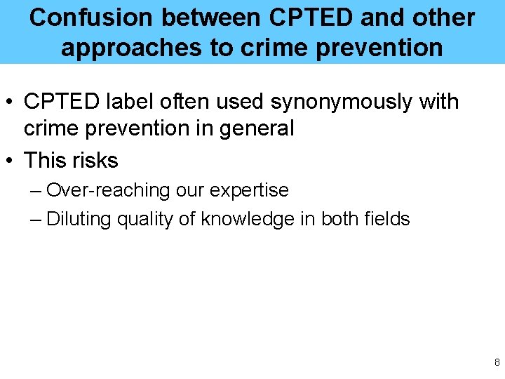 Confusion between CPTED and other approaches to crime prevention • CPTED label often used