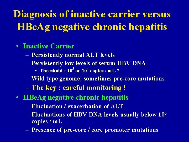 Diagnosis of inactive carrier versus HBe. Ag negative chronic hepatitis • Inactive Carrier –