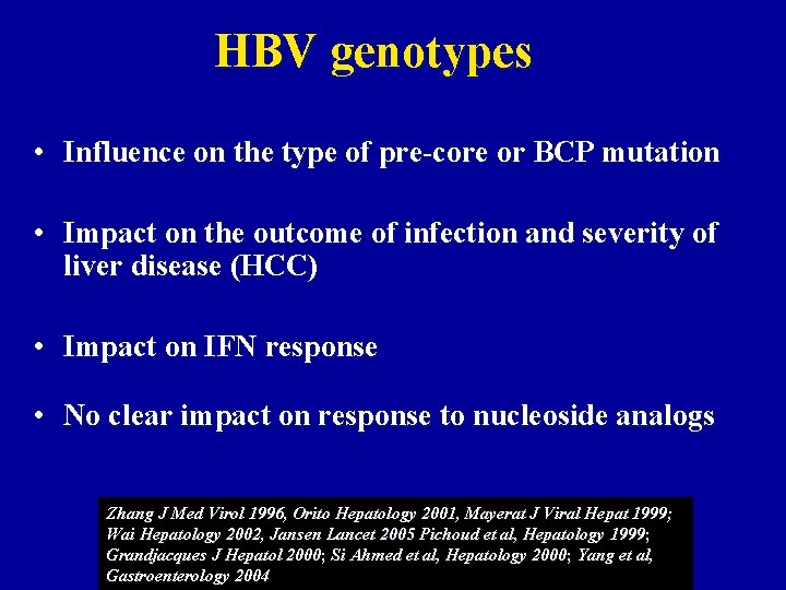 HBV genotypes • Influence on the type of pre-core or BCP mutation • Impact
