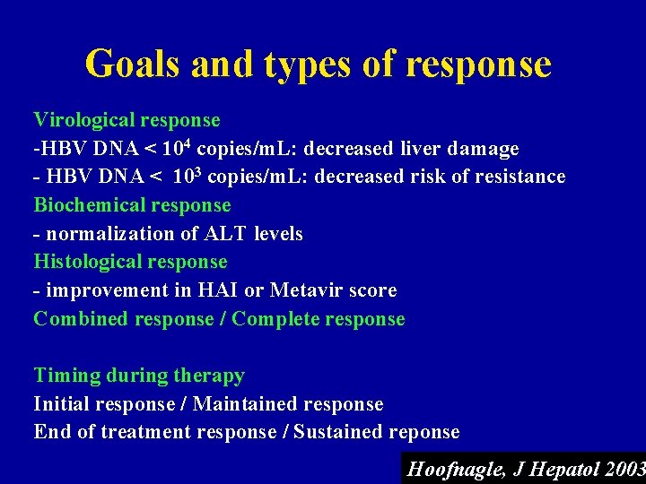 Goals and types of response Virological response -HBV DNA < 104 copies/m. L: decreased