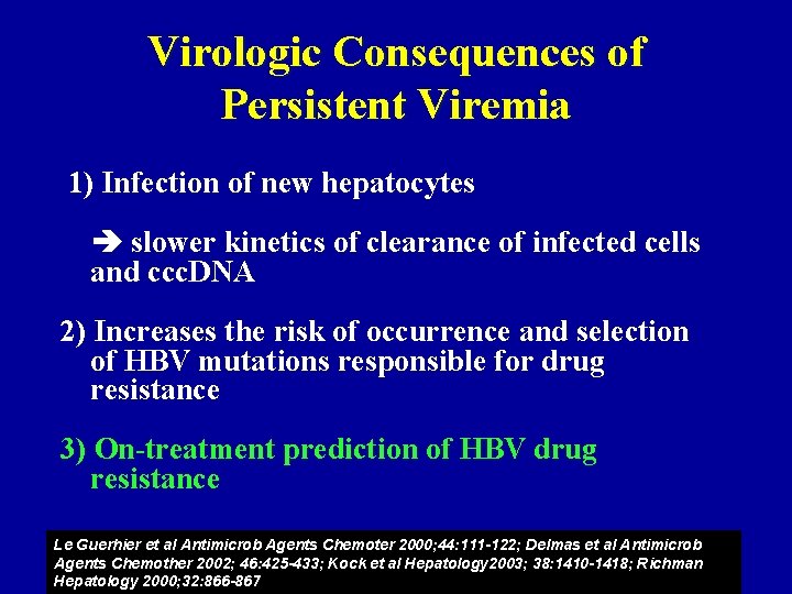 Virologic Consequences of Persistent Viremia 1) Infection of new hepatocytes slower kinetics of clearance