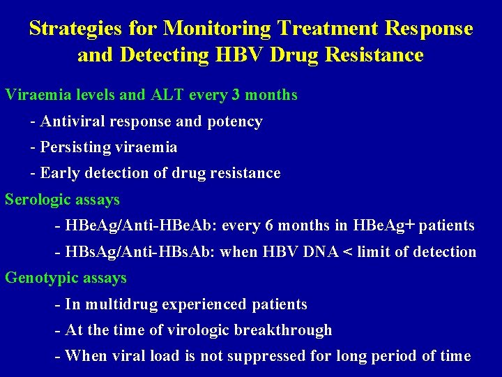 Strategies for Monitoring Treatment Response and Detecting HBV Drug Resistance Viraemia levels and ALT