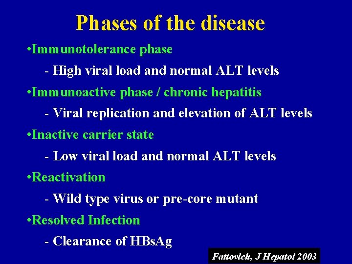 Phases of the disease • Immunotolerance phase - High viral load and normal ALT