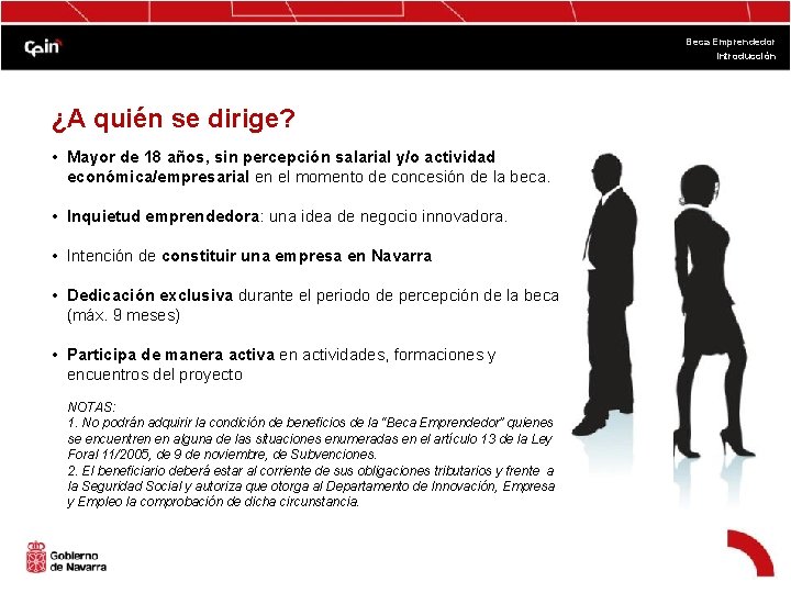 Beca Emprendedor Introducción ¿A quién se dirige? • Mayor de 18 años, sin percepción