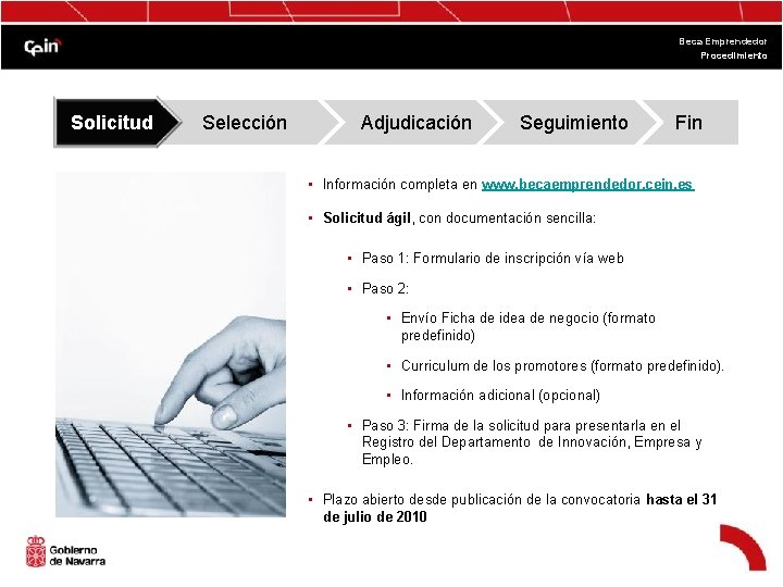 Beca Emprendedor Procedimiento Solicitud Selección Adjudicación Seguimiento Fin • Información completa en www. becaemprendedor.