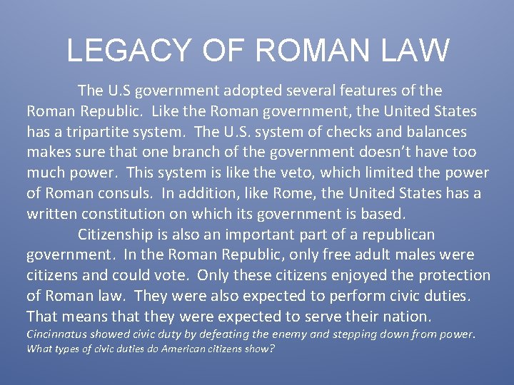 LEGACY OF ROMAN LAW The U. S government adopted several features of the Roman