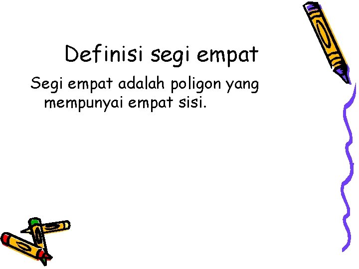 Definisi segi empat Segi empat adalah poligon yang mempunyai empat sisi. 
