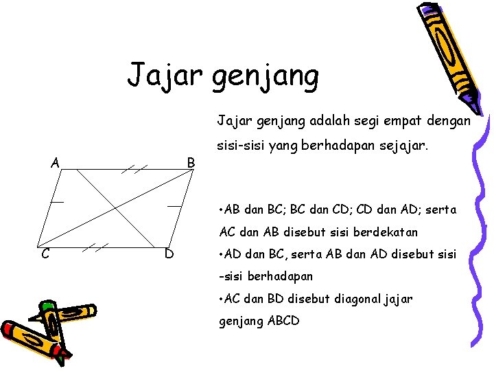 Jajar genjang adalah segi empat dengan A B sisi-sisi yang berhadapan sejajar. • AB
