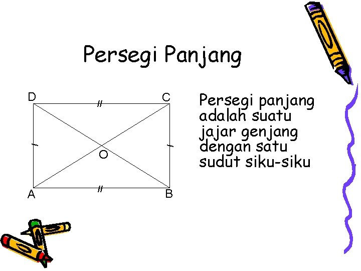 Persegi Panjang // C / / D O A // B Persegi panjang adalah