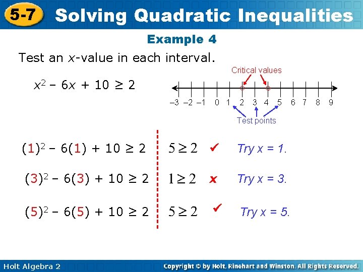 5 -7 Solving Quadratic Inequalities Example 4 Test an x-value in each interval. Critical 5 -7 Solving Quadratic Inequalities Example 4 Test an x-value in each interval. Critical