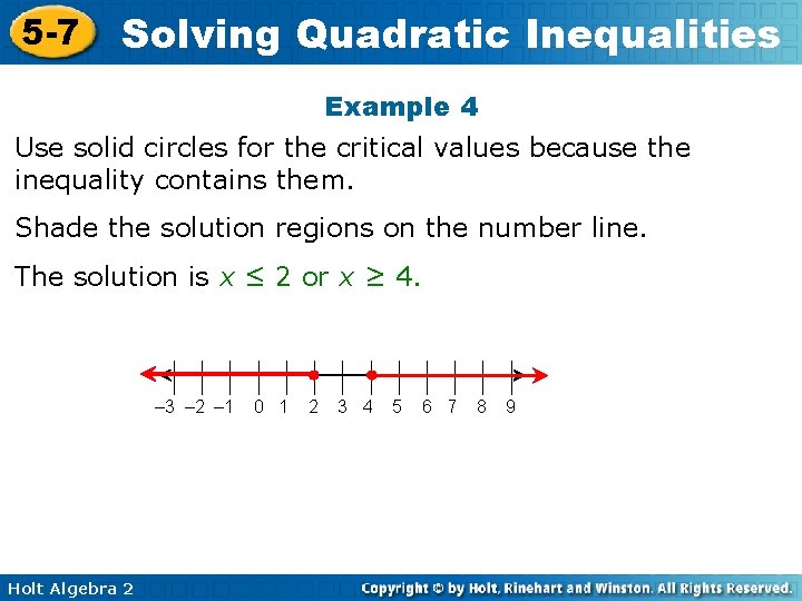 5 -7 Solving Quadratic Inequalities Example 4 Use solid circles for the critical values 5 -7 Solving Quadratic Inequalities Example 4 Use solid circles for the critical values