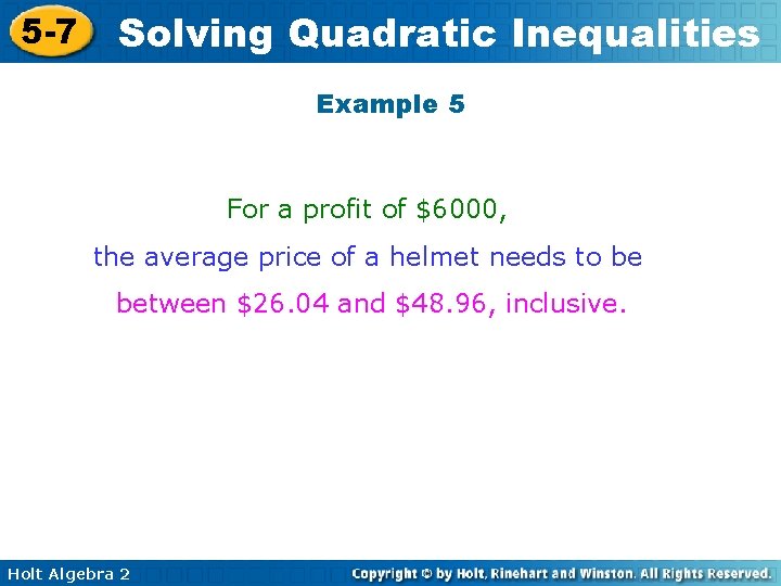 5 -7 Solving Quadratic Inequalities Example 5 For a profit of $6000, the average