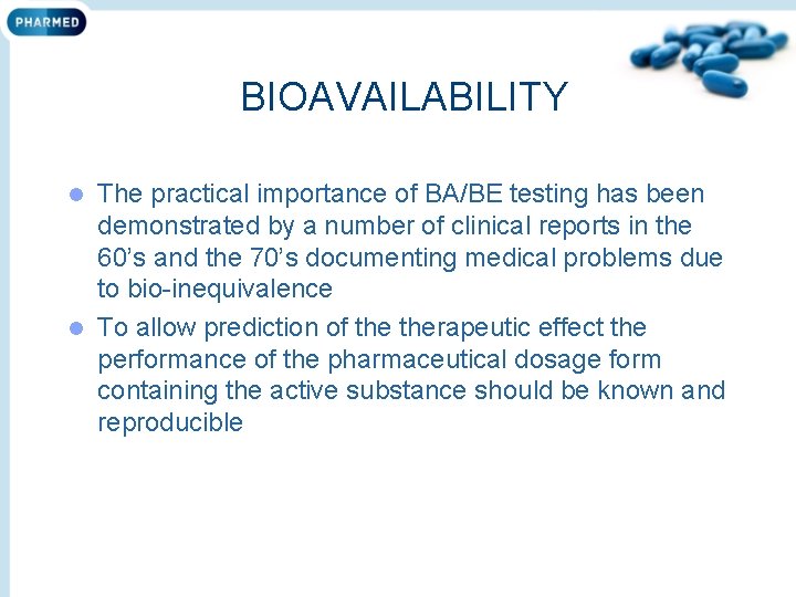 BIOAVAILABILITY The practical importance of BA/BE testing has been demonstrated by a number of