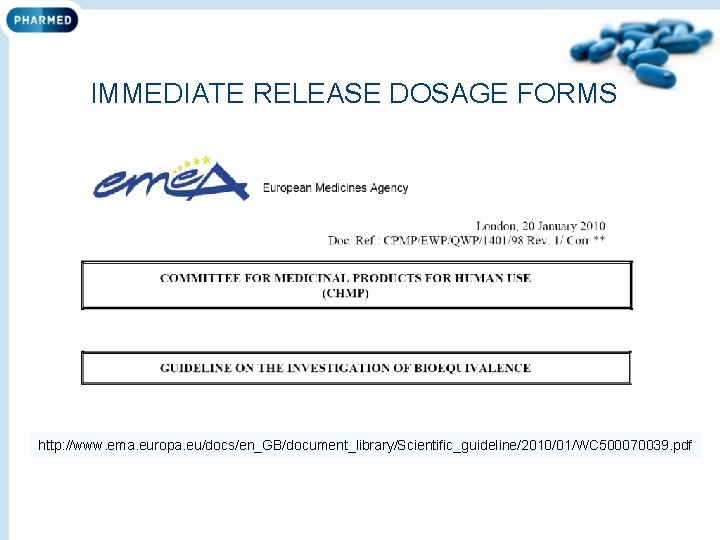 IMMEDIATE RELEASE DOSAGE FORMS http: //www. ema. europa. eu/docs/en_GB/document_library/Scientific_guideline/2010/01/WC 500070039. pdf 