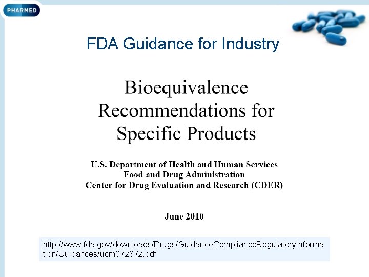 FDA Guidance for Industry http: //www. fda. gov/downloads/Drugs/Guidance. Compliance. Regulatory. Informa tion/Guidances/ucm 072872. pdf