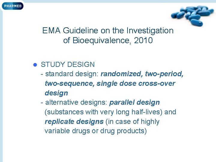 EMA Guideline on the Investigation of Bioequivalence, 2010 l STUDY DESIGN - standard design: