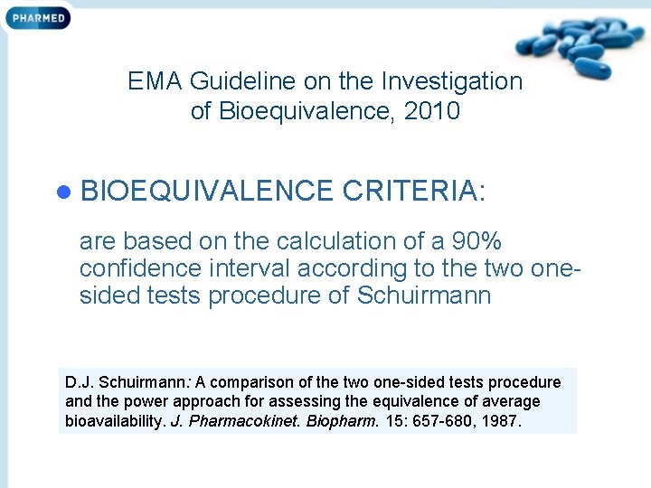 EMA Guideline on the Investigation of Bioequivalence, 2010 l BIOEQUIVALENCE CRITERIA: are based on