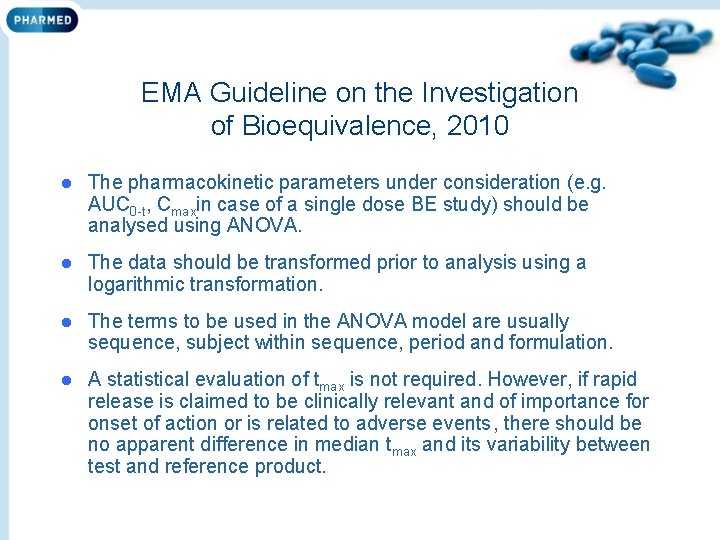 EMA Guideline on the Investigation of Bioequivalence, 2010 l The pharmacokinetic parameters under consideration