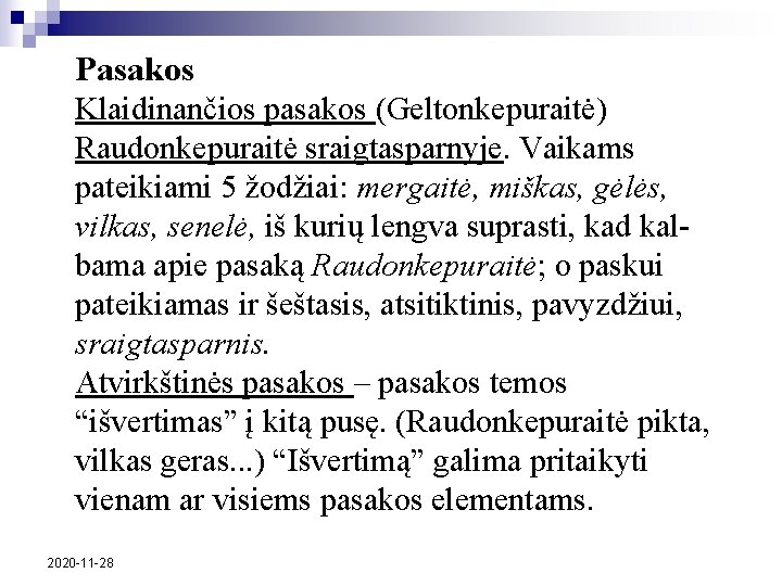 Pasakos Klaidinančios pasakos (Geltonkepuraitė) Raudonkepuraitė sraigtasparnyje. Vaikams pateikiami 5 žodžiai: mergaitė, miškas, gėlės, vilkas,