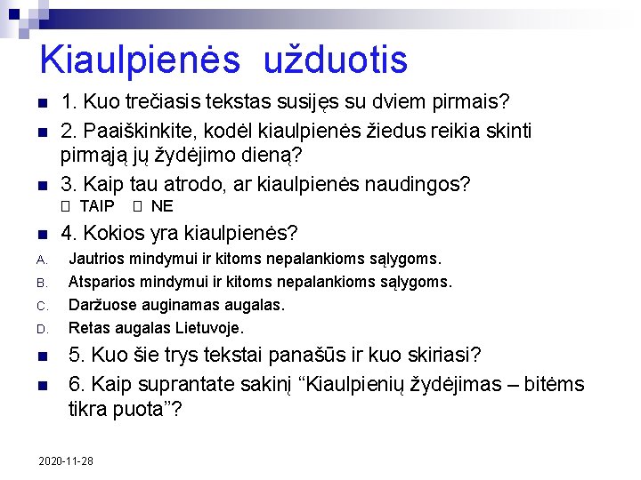 Kiaulpienės užduotis n n n 1. Kuo trečiasis tekstas susijęs su dviem pirmais? 2.