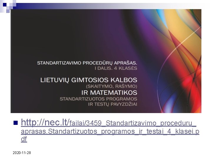 n http: //nec. lt/failai/3459_Standartizavimo_proceduru_ aprasas. Standartizuotos_programos_ir_testai_4_klasei. p df 2020 -11 -28 