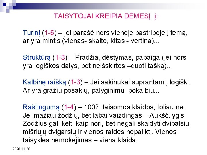 TAISYTOJAI KREIPIA DĖMESĮ į: Turinį (1 -6) – jei parašė nors vienoje pastripoje į