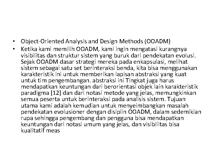  • Object-Oriented Analysis and Design Methods (OOADM) • Ketika kami memilih OOADM, kami