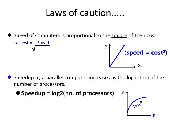 Laws of caution. . . l Speed of computers is proportional to the square Laws of caution. . . l Speed of computers is proportional to the square