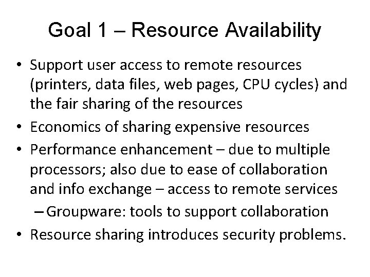 Goal 1 – Resource Availability • Support user access to remote resources (printers, data Goal 1 – Resource Availability • Support user access to remote resources (printers, data