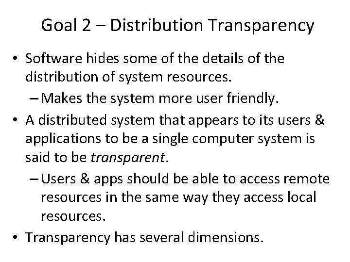 Goal 2 – Distribution Transparency • Software hides some of the details of the Goal 2 – Distribution Transparency • Software hides some of the details of the