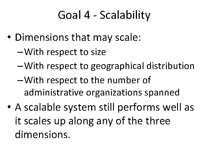 Goal 4 - Scalability • Dimensions that may scale: – With respect to size Goal 4 - Scalability • Dimensions that may scale: – With respect to size