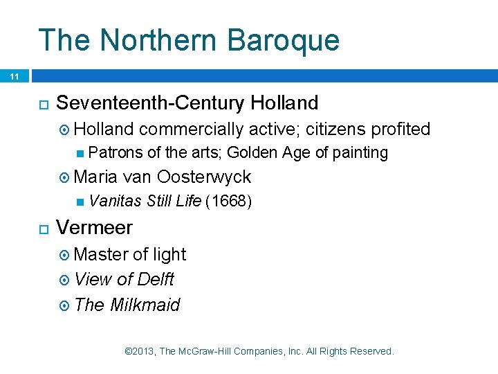 The Northern Baroque 11 Seventeenth-Century Holland commercially active; citizens profited Patrons Maria van Oosterwyck