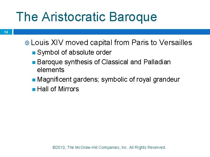 The Aristocratic Baroque 14 Louis XIV moved capital from Paris to Versailles Symbol of