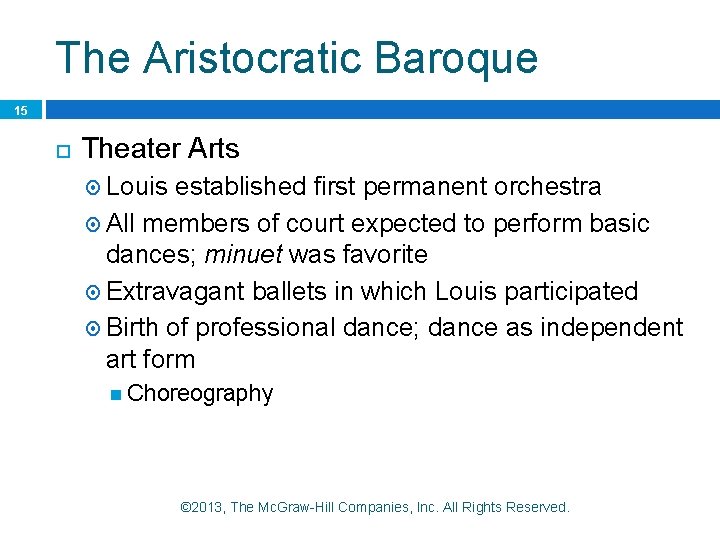 The Aristocratic Baroque 15 Theater Arts Louis established first permanent orchestra All members of