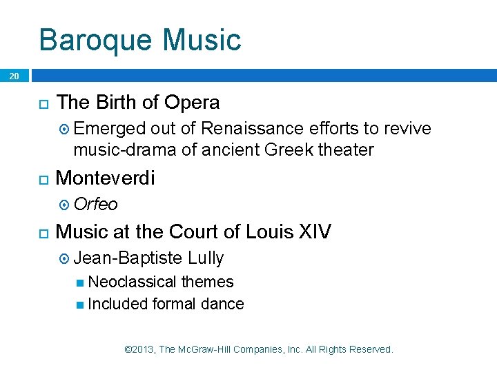 Baroque Music 20 The Birth of Opera Emerged out of Renaissance efforts to revive