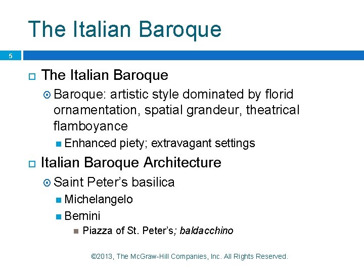 The Italian Baroque 5 The Italian Baroque: artistic style dominated by florid ornamentation, spatial