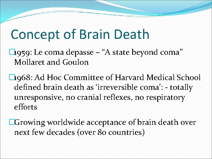 Concept of Brain Death � 1959: Le coma depasse – “A state beyond coma”