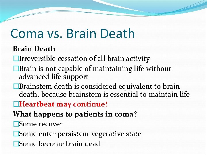 Coma vs. Brain Death �Irreversible cessation of all brain activity �Brain is not capable