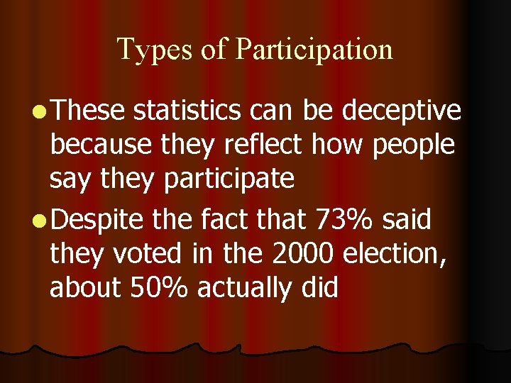 Types of Participation l These statistics can be deceptive because they reflect how people