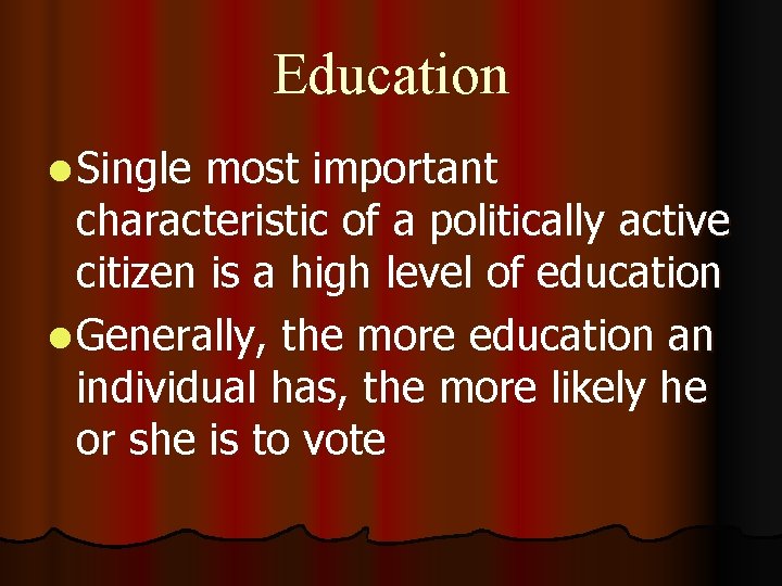 Education l Single most important characteristic of a politically active citizen is a high