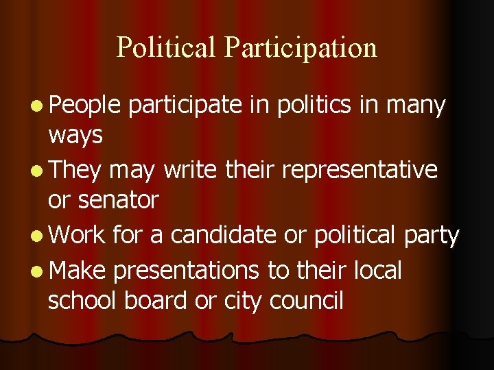 Political Participation l People participate in politics in many ways l They may write