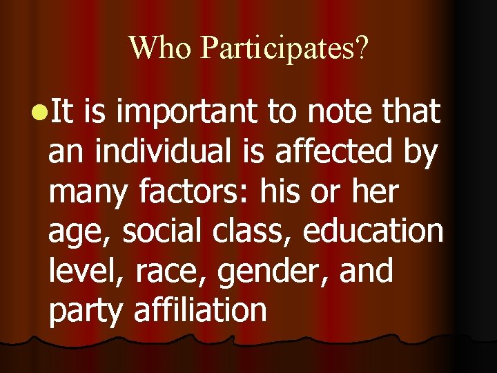 Who Participates? l. It is important to note that an individual is affected by