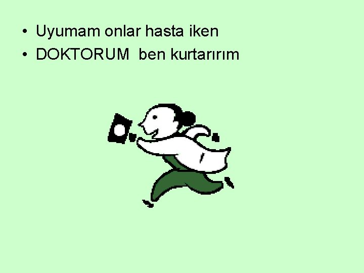  • Uyumam onlar hasta iken • DOKTORUM ben kurtarırım 