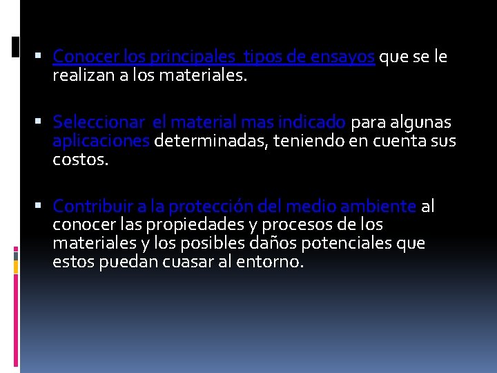  Conocer los principales tipos de ensayos que se le realizan a los materiales.