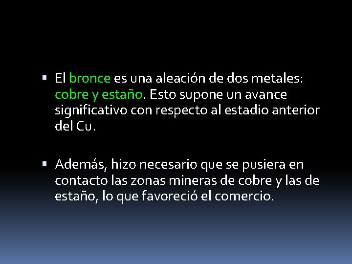  El bronce es una aleación de dos metales: cobre y estaño. Esto supone