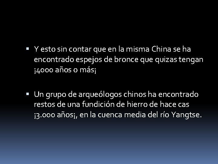  Y esto sin contar que en la misma China se ha encontrado espejos